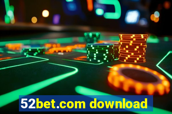 52bet.com download