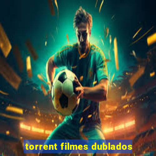 torrent filmes dublados