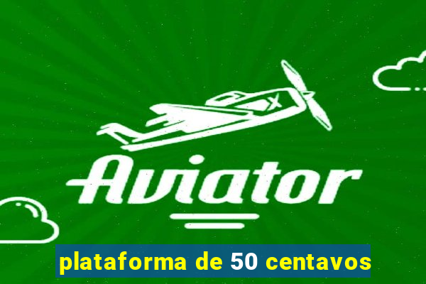 plataforma de 50 centavos