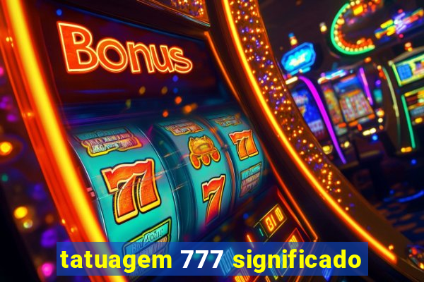 tatuagem 777 significado