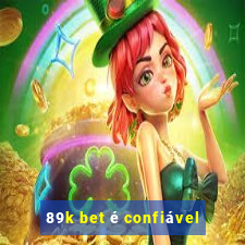 89k bet é confiável