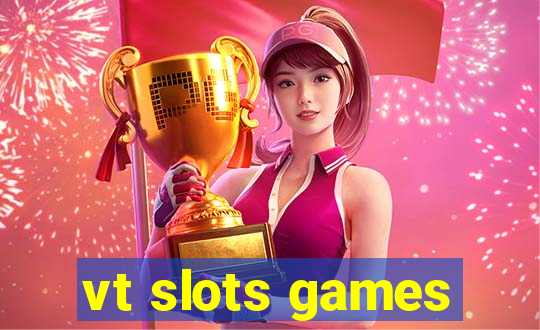 vt slots games