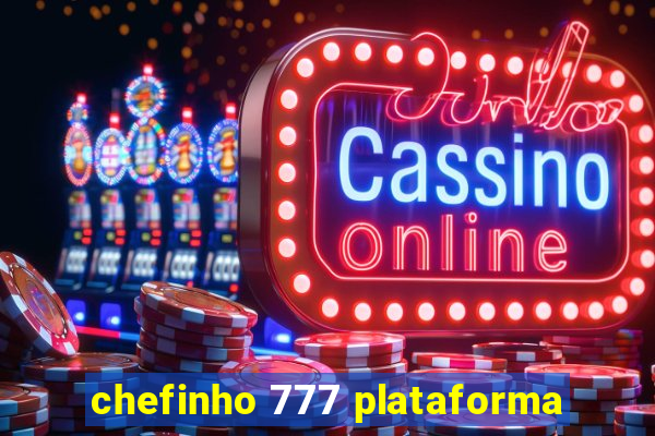 chefinho 777 plataforma