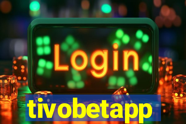 tivobetapp