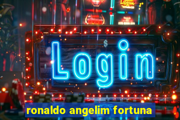 ronaldo angelim fortuna