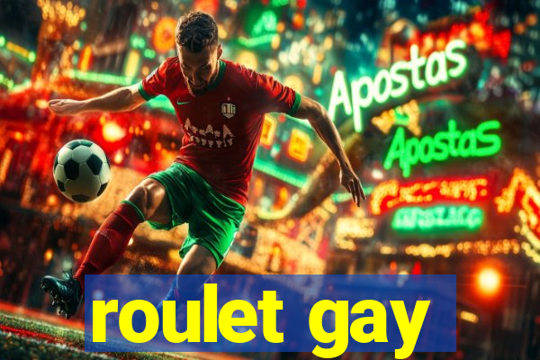 roulet gay