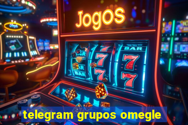 telegram grupos omegle