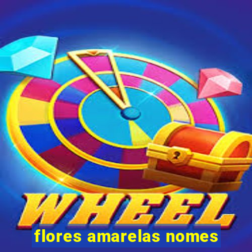 flores amarelas nomes