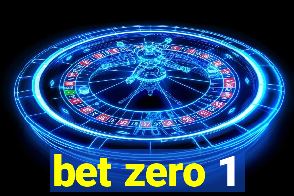 bet zero 1