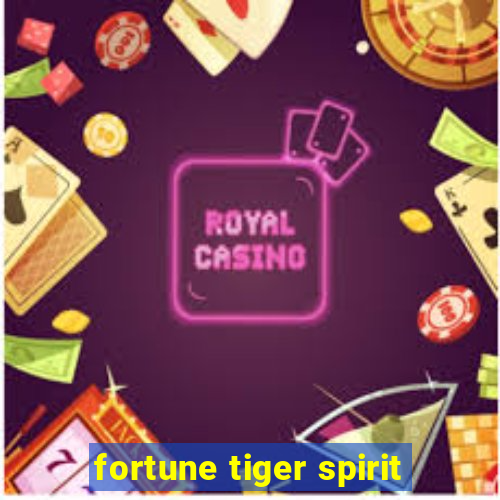 fortune tiger spirit