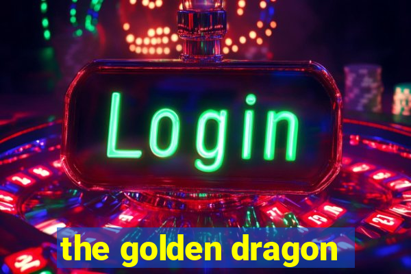 the golden dragon