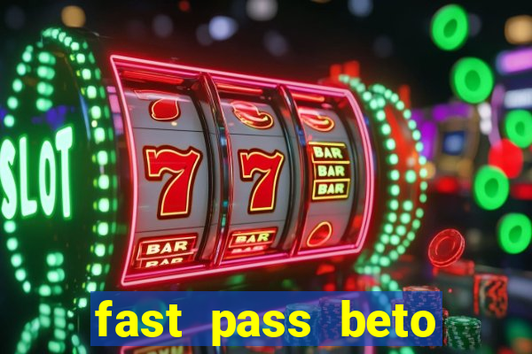 fast pass beto carrero valor