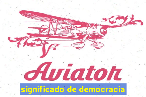 significado de democracia