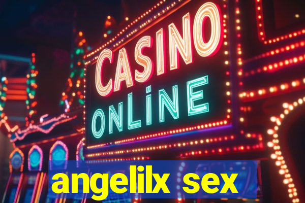 angelilx sex