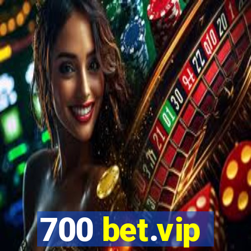 700 bet.vip