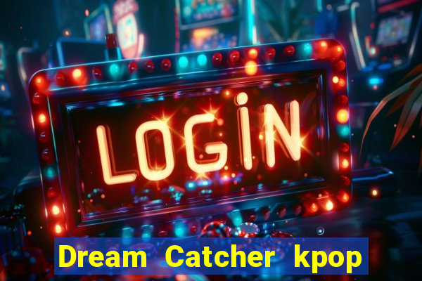 Dream Catcher kpop dreamcatcher kpop lightstick