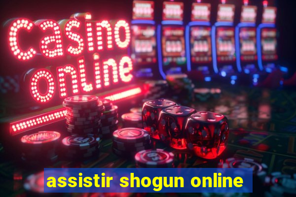 assistir shogun online