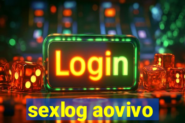 sexlog aovivo