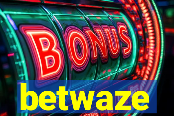 betwaze