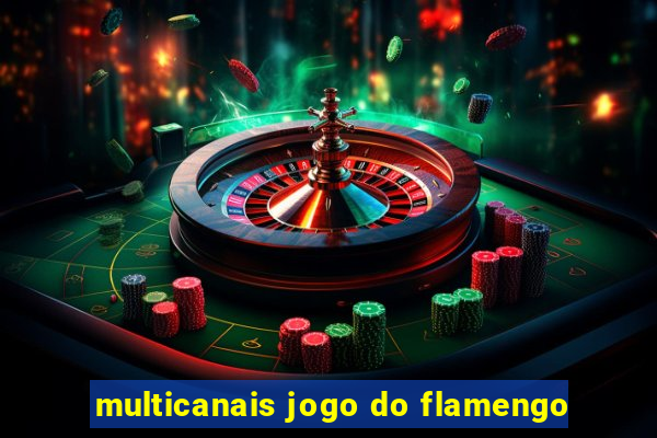 multicanais jogo do flamengo