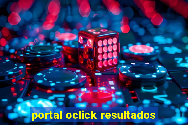 portal oclick resultados