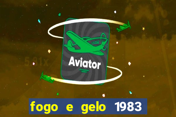 fogo e gelo 1983 dublado download