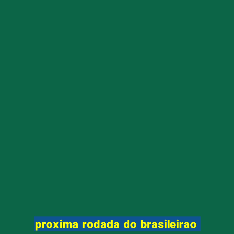 proxima rodada do brasileirao