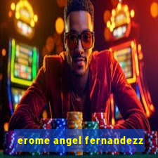 erome angel fernandezz