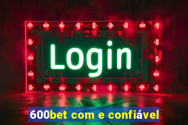 600bet com e confiável