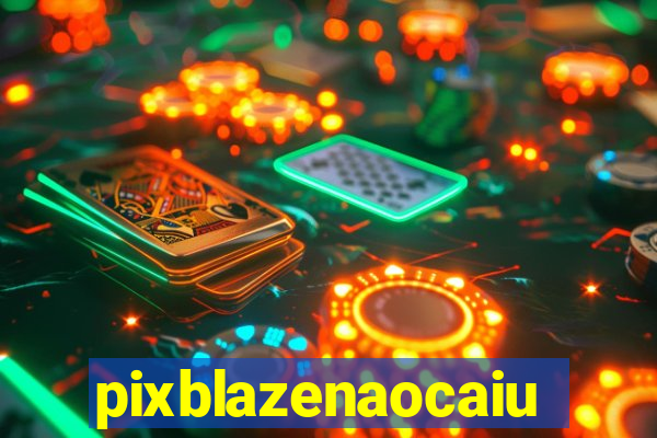 pixblazenaocaiu