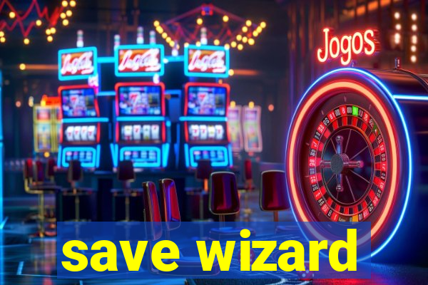 save wizard