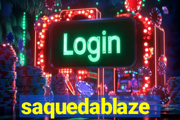 saquedablaze