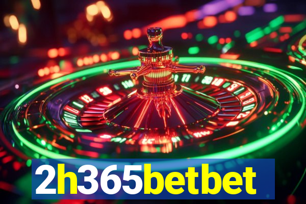 2h365betbet