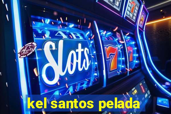 kel santos pelada