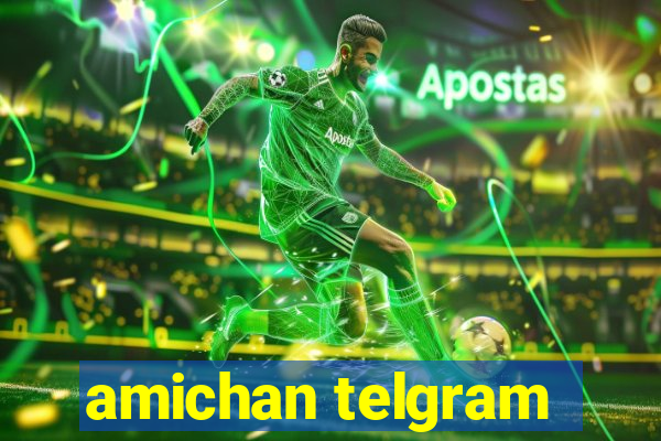 amichan telgram