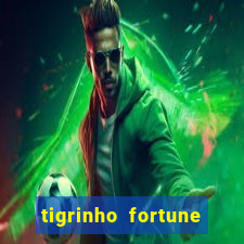 tigrinho fortune dinheiro infinito