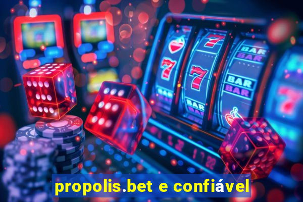 propolis.bet e confiável