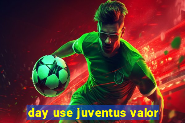 day use juventus valor