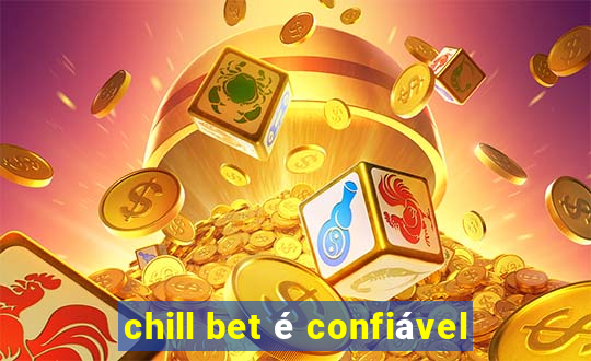 chill bet é confiável