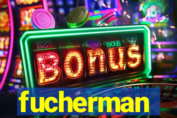 fucherman