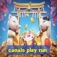 canais play run