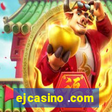 ejcasino .com