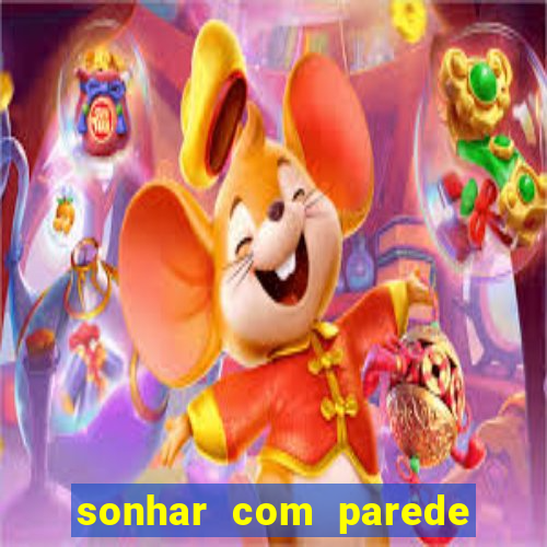 sonhar com parede caindo no jogo do bicho