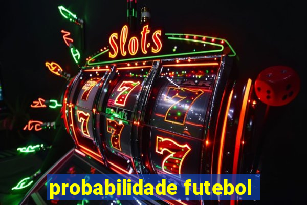 probabilidade futebol