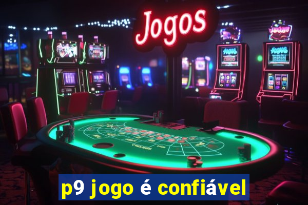 p9 jogo é confiável