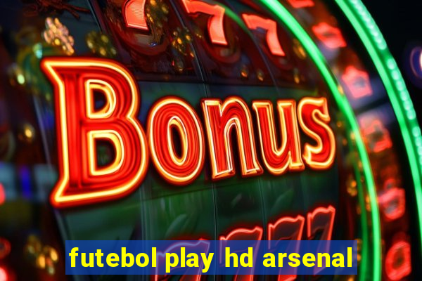 futebol play hd arsenal