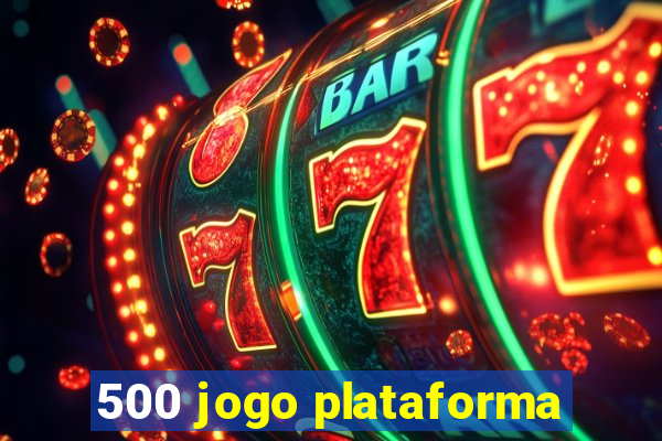 500 jogo plataforma