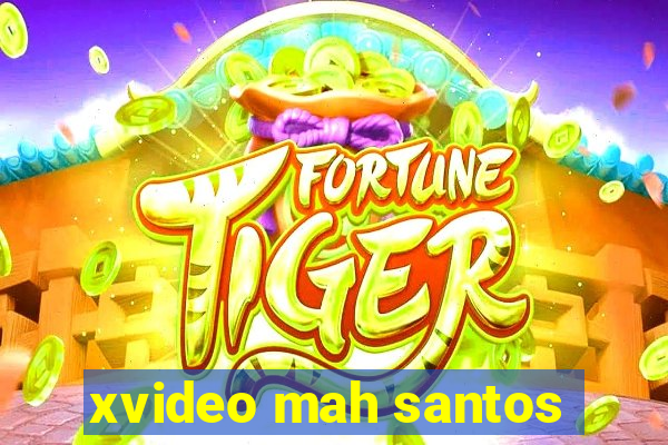 xvideo mah santos