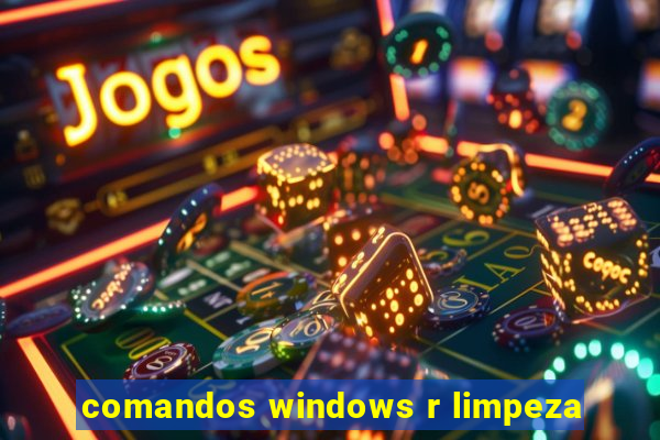 comandos windows r limpeza