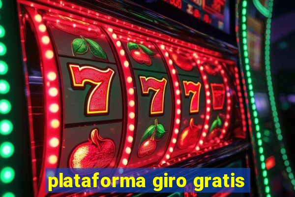 plataforma giro gratis